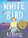 White Bird: A Wonder Story (A Graphic Novel) [Book]