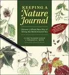 Keeping a Nature Journal: Discover a Whole New Way of Seeing the World Around You [Book]