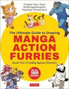 Ultimate Guide to Drawing Manga Action Furries: Create Your Own Anthropomorphic Fantasy Characters: Lessons from 14 Leading Japanese Illustrators (With Over 1,000 Illustrations)