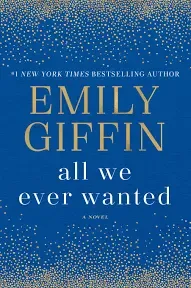 All We Ever Wanted: A Novel