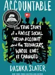 Accountable: The True Story of a Racist Social Media Account and the Teenagers Whose Lives It Changed [Book]