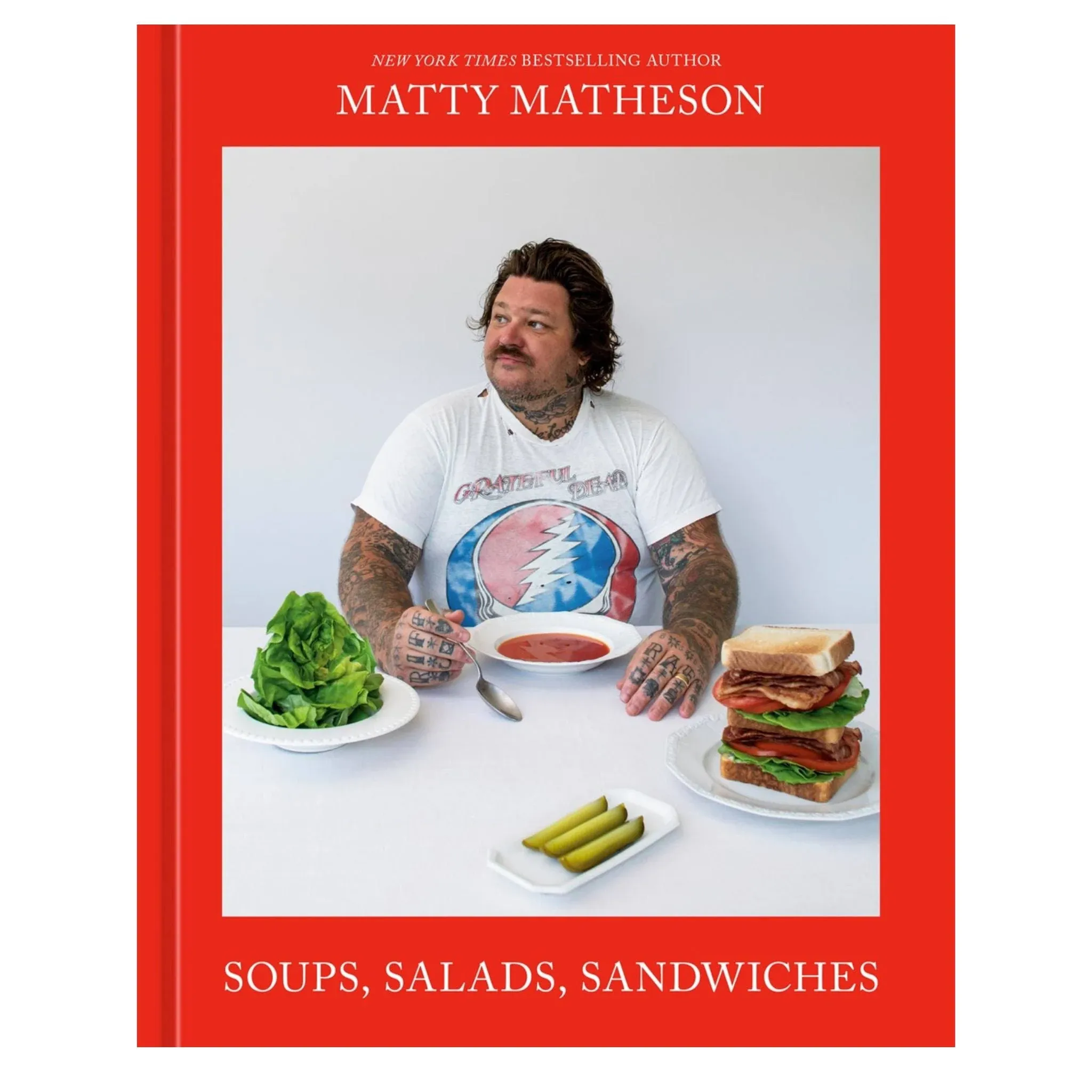 Matty Matheson: Soups, Salads, Sandwiches: A Cookbook