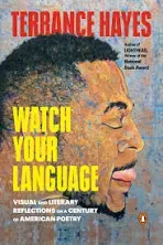 Watch Your Language: Visual and Literary Reflections on a Century of American Poetry [Book]