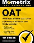 OAT Prep Book Secrets 2023-2024 - Optometry Admission Test Study Materials, Full-Length Practice Exam, Step-by-Step Video Tutorials: [4th Edition]