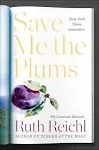 Save Me the Plums: My Gourmet Memoir [Book]