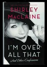 I&#039;m Over All That: And Other Confessions - Shirley MacLaine - Brand New