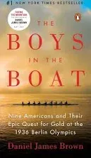 The Boys in the Boat: Nine Americans and Their Epic Quest for Gold at the 1936 Berlin Olympics [Book]