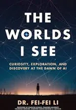 The Worlds I See: Curiosity, Exploration, and Discovery at the Dawn of AI