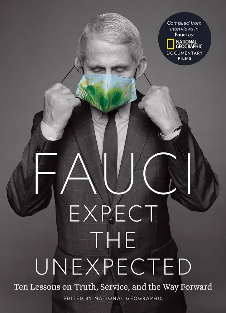 Fauci: Expect the Unexpected: Ten Lessons on Truth, Service, and the Way Forward 