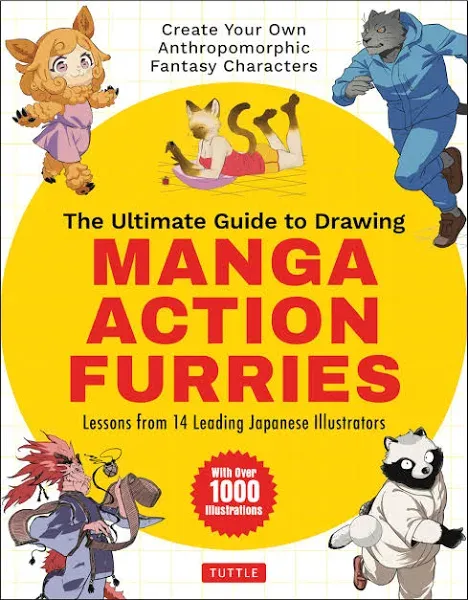 The Ultimate Guide to Drawing Manga Action Furries: Create Your Own Anthropomorphic Fantasy Characters: Lessons from 14 Leading Japanese Illustrators (With Over 1,000 Illustrations)