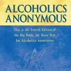 Alcoholics Anonymous, Fourth Edition: The Official Big Book from Alcoholic Anonymous