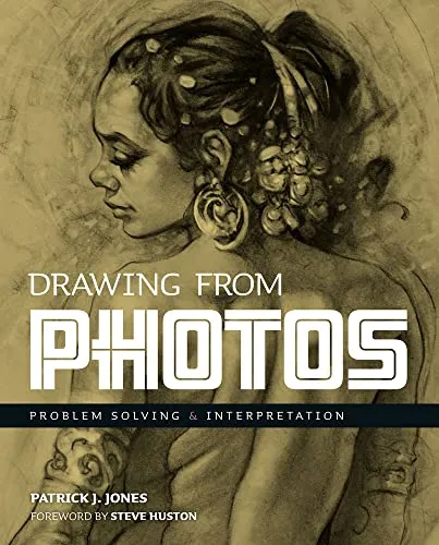 Drawing From Photos: Problem Solving and Interpretation when Figure Drawing (Patrick J. Jones)