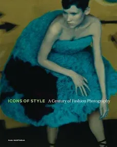 Icons of Style: A Century of Fashion Photography [Book]