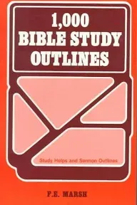 1,000 Bible Study Outlines: Study Helps and Sermon Outlines