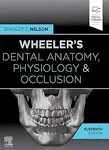 Wheeler&#039;s Dental Anatomy, Physiology and Occlusion