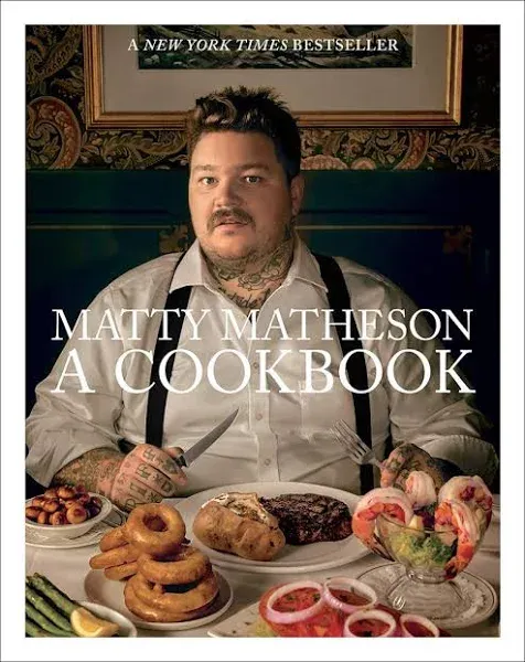 Matty Matheson: A Cookbook -- Matty Matheson, Hardcover