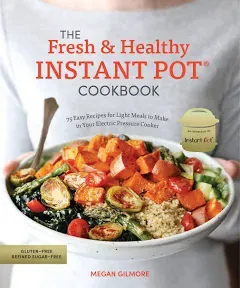 The Fresh and Healthy Instant Pot Cookbook