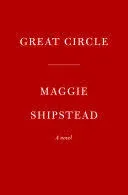 Great Circle: A Novel