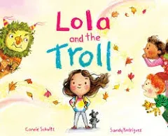 Lola and the Troll Hardcover by Connie Schultz