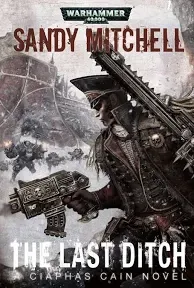 The Last Ditch: Ciaphas Cain: Warhammer 40,000, Book 8