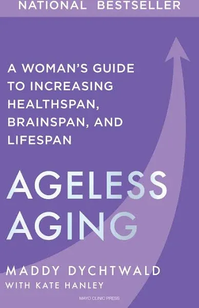 Ageless Aging: A Woman's Guide to Increasing Healthspan, Brainspan, and Lifespan