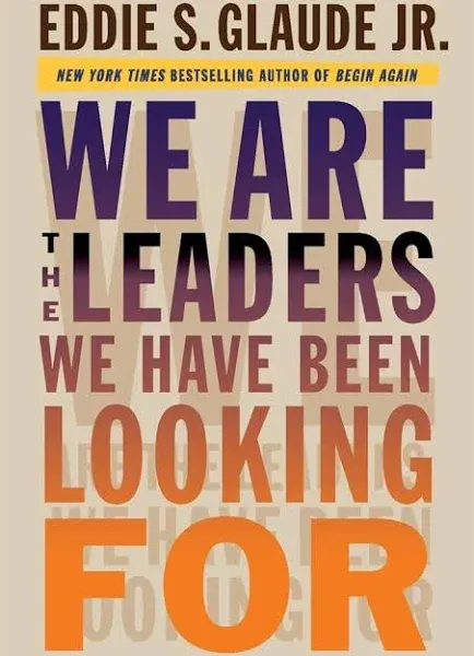 We Are the Leaders We Have Been Looking For