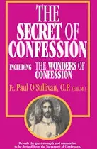 The Secret of Confession: Including the Wonders of Confession