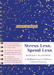 Stress Less, Spend Less Budget Planner: A 52-Week Financial Wellness Undated Organizer