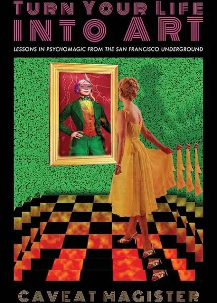 Turn Your Life Into Art: Lessons in Psychomagic From the San Francisco Underground