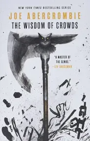 The Wisdom of Crowds (The Age of Madness, 3) by Abercrombie, Joe [Paperback]