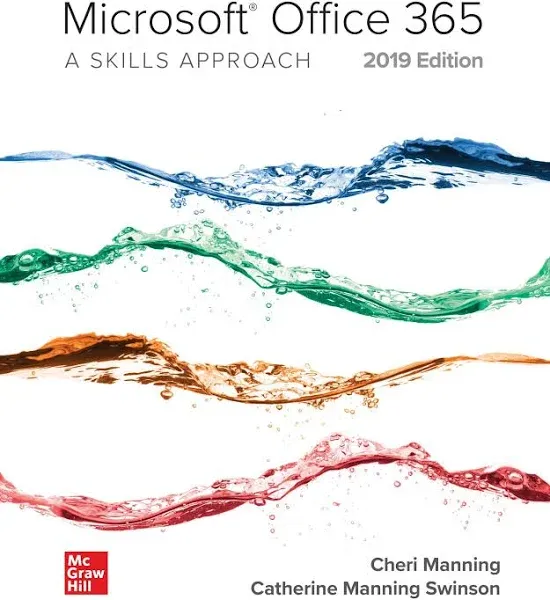 Microsoft Office 365: A Skills Approach, 2019 Edition