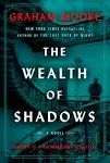 The Wealth of Shadows: A Novel [Book]