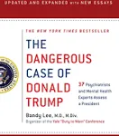 The Dangerous Case of Donald Trump: 27 Psychiatrists and Mental Health Experts Assess a President [Book]