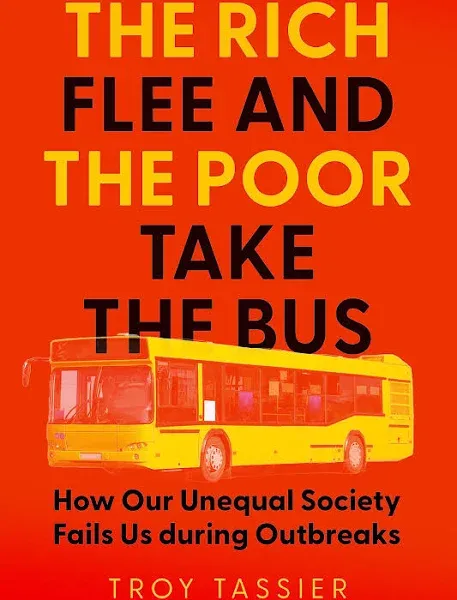 The Rich Flee and the Poor Take the Bus: How Our Unequal Society Fails Us During Outbreaks