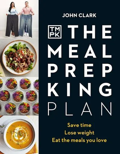 The Meal Prep King Plan: Save time. Lose weight. Eat the meals you love by  in 