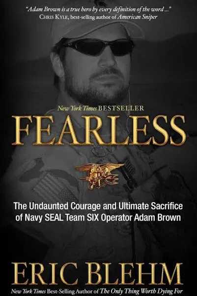 Fearless: The Undaunted Courage and Ultimate Sacrifice of Navy SEAL Team Six Operator Adam Brown