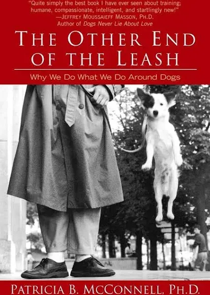 The Other End of the Leash: Why We Do What We Do Around Dogs