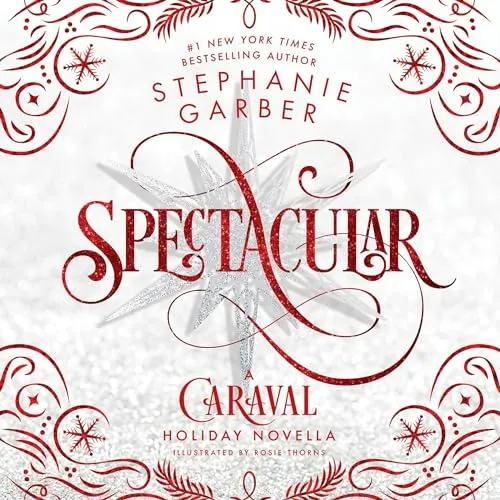 Spectacular: A Caraval Holiday Novella