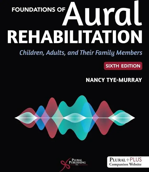 Foundations of Aural Rehabilitation: Children, Adults, and Their Family Members