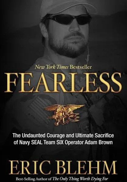 Fearless: The Undaunted Courage and Ultimate Sacrifice of Navy SEAL Team Six Operator Adam Brown