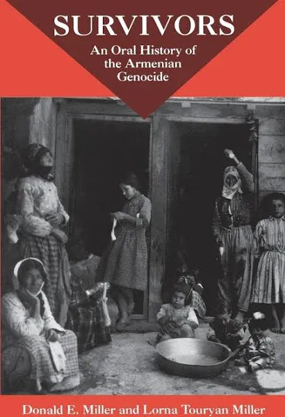 Survivors: An Oral History Of The Armenian Genocide