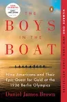 The Boys in the Boat: Nine Americans and Their Epic Quest for Gold at the 1936 Berlin Olympics [Book]