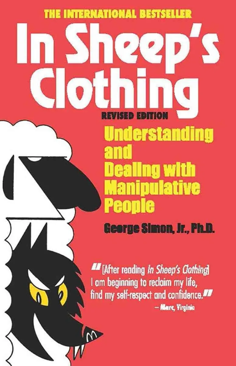 In Sheep's Clothing: Understanding and Dealing with Manipulative People [Book]