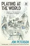 Playing at The World, 2e, Volume 1 : The Invention of Dungeons & Dragons