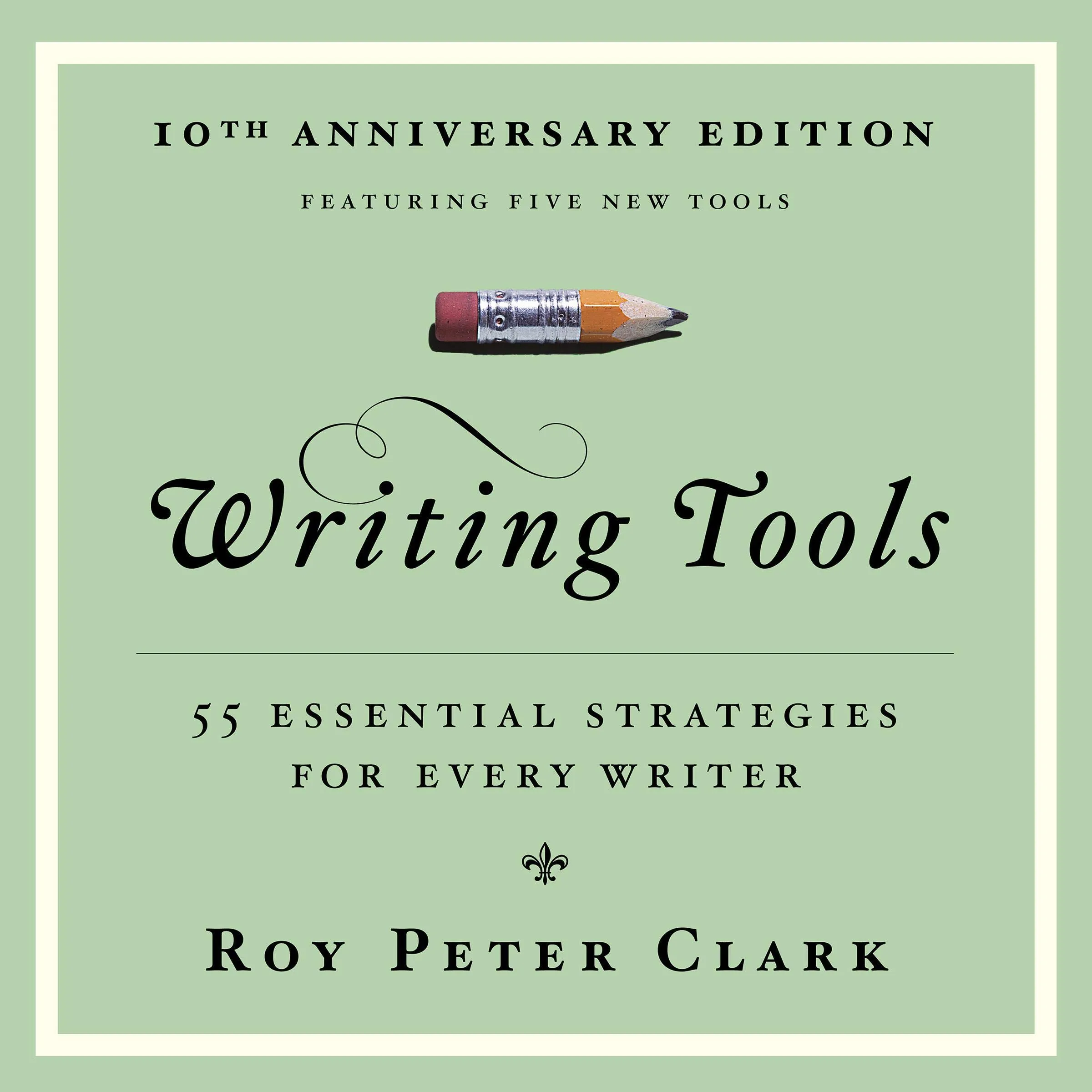 Writing Tools: 55 Essential Strategies for Every Writer [Book]