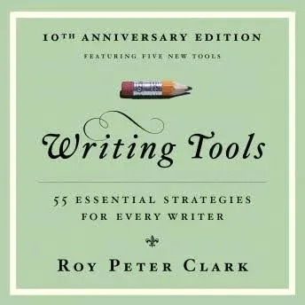 Writing Tools: 55 Essential Strategies for Every Writer [Book]