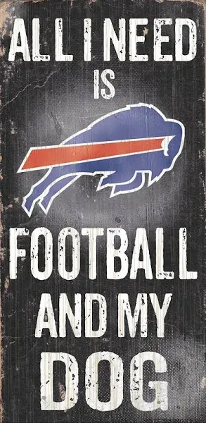 NFL Football Buffalo Bills Wood Sign &#034;All I Need is Football &amp; My Dog&#034; 6&#034;x12&#034;