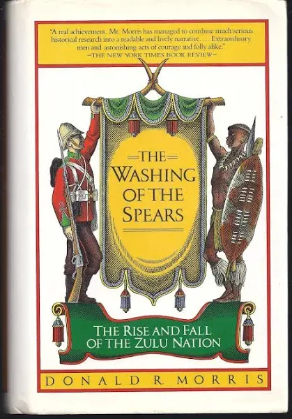 The Washing Of The Spears - A History Of - Hardcover, by Donald R. Morris - Good