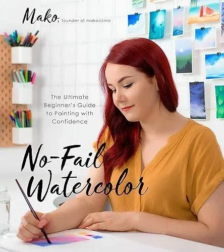 Mako&#039;s No-Fail Watercolor : The Ultimate Beginner&#039;s Guide to Painting, paperback