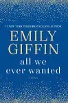 All We Ever Wanted: A Novel [Book]